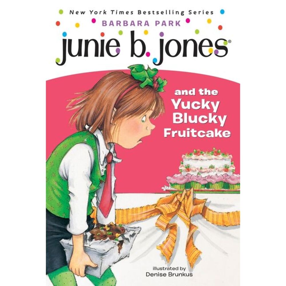 Junie B. Jones #5: Junie B. Jones and the Yucky Blucky Fruitcake -- Barbara Park